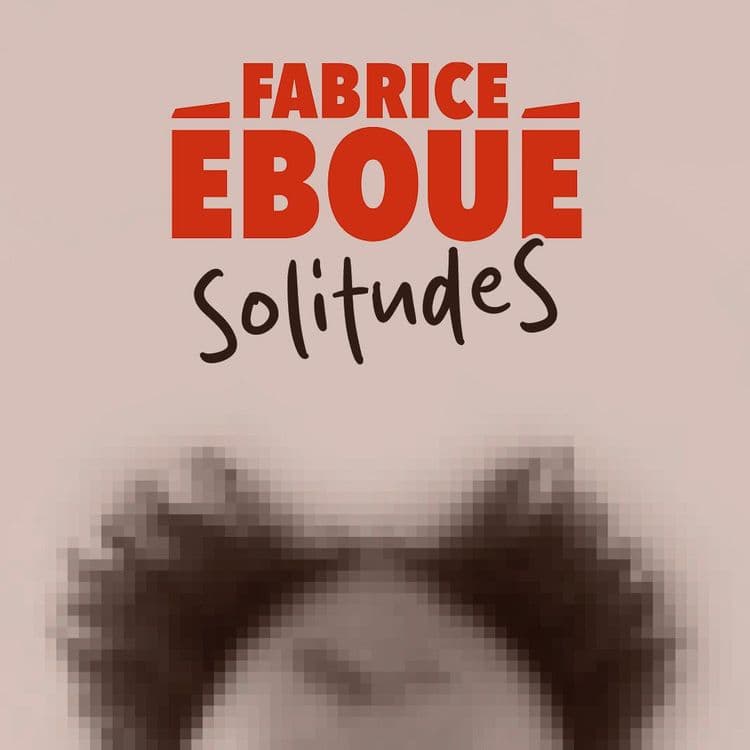 Fabrice Eboue - Solitudes - jeu. 19 mars 2026
