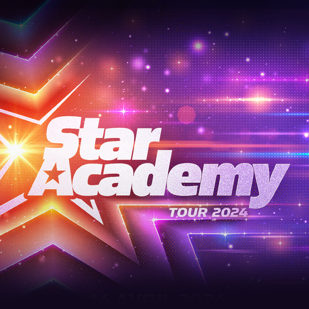 Star Academy - Tour 2024 - 14 Avril 2024 - Billetterie - Bordeaux